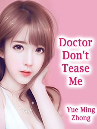 Doctor, Don't Tease Me